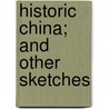 Historic China; And Other Sketches door Herbert Allen Giles