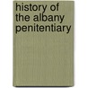 History Of The Albany Penitentiary by David Dyer