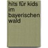Hits Für Kids Im Bayerischen Wald