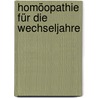 Homöopathie für die Wechseljahre by Evelyne Majer-Julian