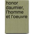 Honor Daumier, L'Homme Et L'Oeuvre