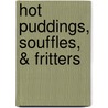 Hot Puddings, Souffles, & Fritters door Florence B. Jack