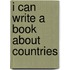 I Can Write a Book About Countries