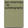 Igor Stravinsky - An Autobiography door Igor Stravinsky