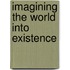 Imagining the World into Existence