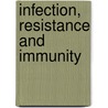 Infection, Resistance And Immunity door Julius P. Kreier
