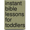 Instant Bible Lessons for Toddlers door Mary J. Davis