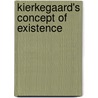Kierkegaard's Concept of Existence door Howard Vincent Hong