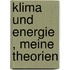 Klima und Energie , Meine Theorien