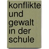 Konflikte und Gewalt in der Schule door Eckart Gleiniger