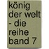 König Der Welt - Die Reihe Band 7