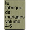 La Fabrique de Mariages Volume 4-6 door Paul Feval