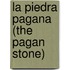 La Piedra Pagana (The Pagan Stone)