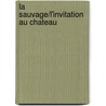 La Sauvage/L'Invitation Au Chateau door Jean Anouilh