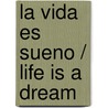 La Vida Es Sueno / Life Is A Dream by Pedro CalderóN. De la Barca