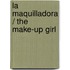 La maquilladora / The Make-Up Girl