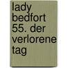 Lady Bedfort 55. Der verlorene Tag door John Beckmann