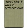 Land's End: A Walk in Provincetown door Michael Cunningham