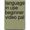 Language In Use Beginner Video Pal door Andrew Bampfield