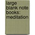 Large Blank Note Books: Meditation