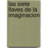 Las Siete Llaves de la Imaginacion by Piero Morosini
