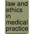 Law And Ethics In Medical Practice