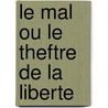 Le Mal Ou Le Theftre De La Liberte by Rüdiger Safranski