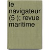 Le Navigateur (5 ); Revue Maritime door Livres Groupe