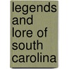 Legends and Lore of South Carolina door Sherman Carmichael