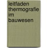 Leitfaden Thermografie im Bauwesen by Nabil A. Fouad