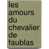 Les Amours Du Chevalier De Faublas by Jean-Baptiste Louvet De Couvray