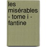 Les Misérables - Tome I - Fantine by Victor Hugo