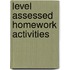 Level Assessed Homework Activities