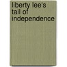 Liberty Lee's Tail of Independence door Peter W. Barnes
