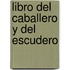 Libro Del Caballero Y Del Escudero