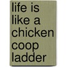 Life Is Like a Chicken Coop Ladder door Alan Dundes
