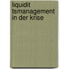 Liquidit Tsmanagement in Der Krise by Tetyana Scholz