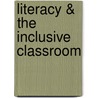 Literacy & the Inclusive Classroom by Sandra L. Ferrara