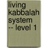 Living Kabbalah System  -- Level 1