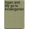 Logan and Lilly Go to Kindergarten door Wendy Betway