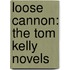 Loose Cannon: The Tom Kelly Novels