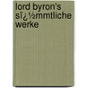 Lord Byron's Sï¿½Mmtliche Werke by Lord George Gordon Byron