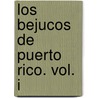 Los Bejucos de Puerto Rico. Vol. I by United States Government