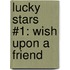 Lucky Stars #1: Wish Upon a Friend
