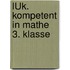 LÜK. Kompetent in Mathe 3. Klasse