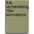 LÜK. Rechenkönig 10er Einmaleins
