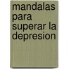 Mandalas Para Superar La Depresion by Roger Hebrard