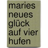 Maries neues Glück auf vier Hufen by Alina Nölker