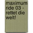 Maximum Ride 03 - Rettet die Welt!