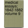 Medical Essays; 1842-1882 Volume 9 door Oliver Wendell Holmes